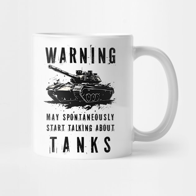 Warning May Spontaneously Start Talking About Tanks by PaulJus